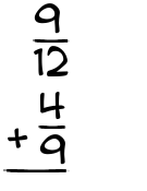 What is 9/12 + 4/9?