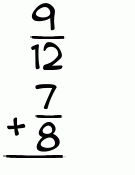 What is 9/12 + 7/8?