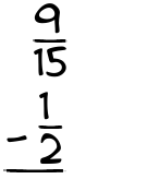 What is 9/15 - 1/2?