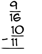 What is 9/16 - 10/11?