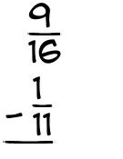 What is 9/16 - 1/11?