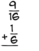 What is 9/16 + 1/6?