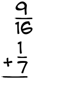 What is 9/16 + 1/7?