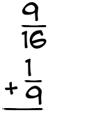 What is 9/16 + 1/9?