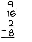 What is 9/16 - 2/8?