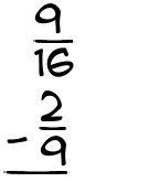 What is 9/16 - 2/9?