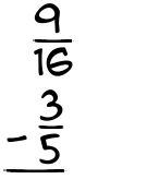 What is 9/16 - 3/5?