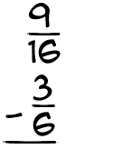 What is 9/16 - 3/6?