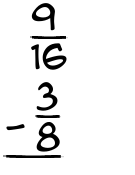 What is 9/16 - 3/8?