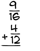 What is 9/16 + 4/12?