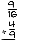 What is 9/16 + 4/9?