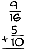 What is 9/16 + 5/10?