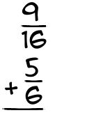 What is 9/16 + 5/6?