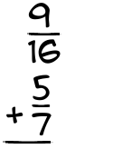 What is 9/16 + 5/7?