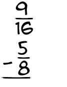 What is 9/16 - 5/8?