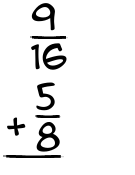 What is 9/16 + 5/8?