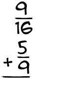 What is 9/16 + 5/9?