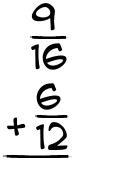 What is 9/16 + 6/12?