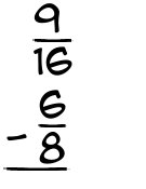 What is 9/16 - 6/8?