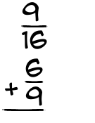 What is 9/16 + 6/9?