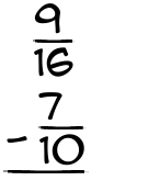 What is 9/16 - 7/10?