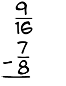 What is 9/16 - 7/8?
