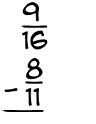 What is 9/16 - 8/11?