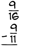 What is 9/16 - 9/11?