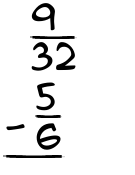 What is 9/32 - 5/6?