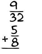 What is 9/32 + 5/8?