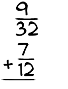 What is 9/32 + 7/12?