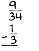 What is 9/34 - 1/3?