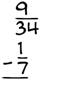 What is 9/34 - 1/7?