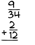 What is 9/34 + 2/12?
