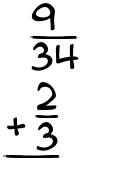 What is 9/34 + 2/3?