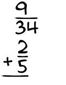 What is 9/34 + 2/5?