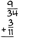What is 9/34 + 3/11?