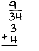 What is 9/34 + 3/4?