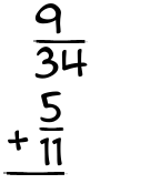 What is 9/34 + 5/11?