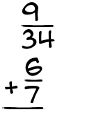 What is 9/34 + 6/7?