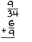 What is 9/34 + 6/9?