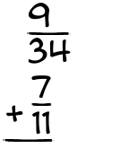 What is 9/34 + 7/11?