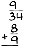 What is 9/34 + 8/9?