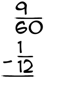 What is 9/60 - 1/12?