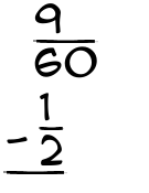 What is 9/60 - 1/2?
