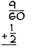 What is 9/60 + 1/2?