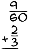 What is 9/60 + 2/3?
