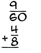 What is 9/60 + 4/8?
