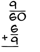 What is 9/60 + 6/9?